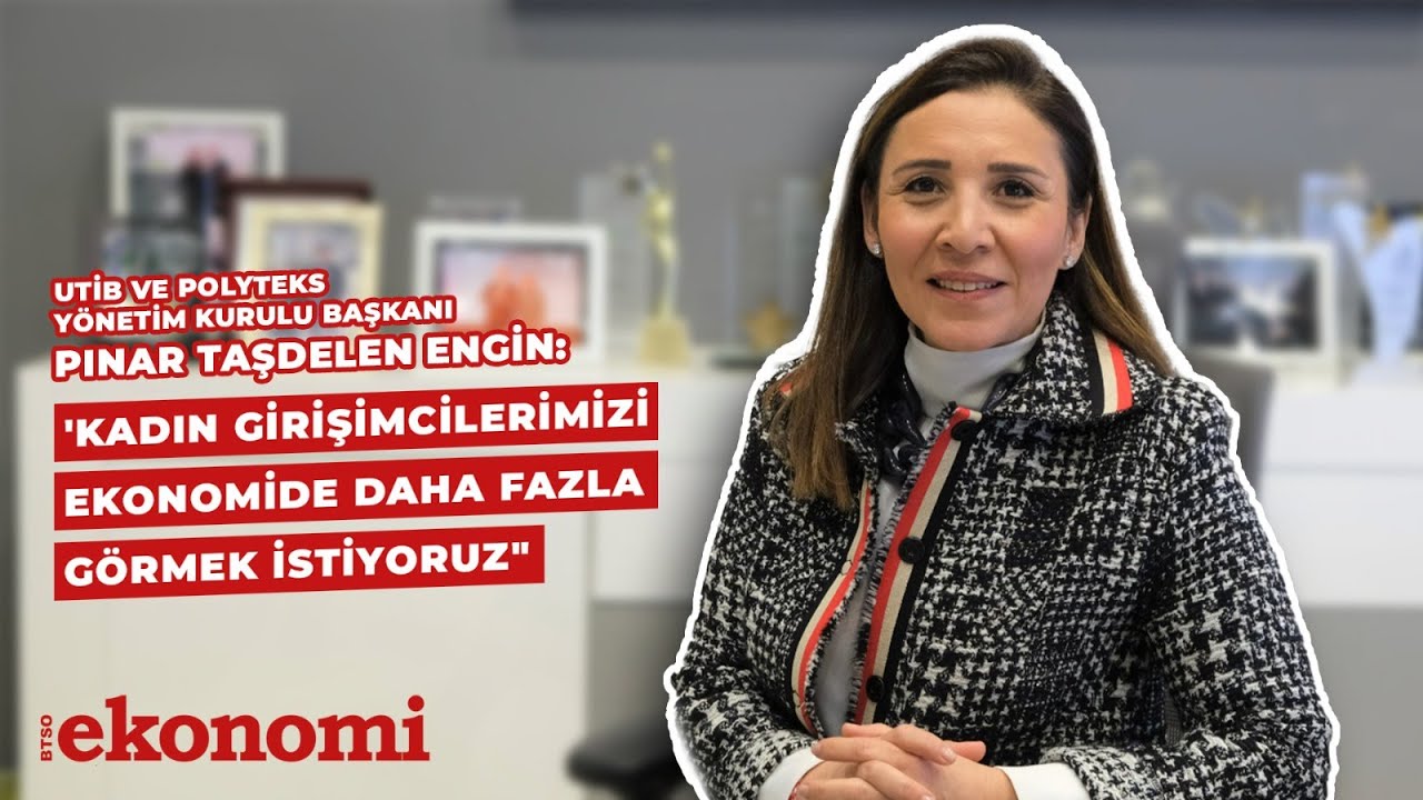 Türkiye'de İhracatçı Birlikleri'ndeki İlk Kadın Başkan: Pınar Taşdelen Engin