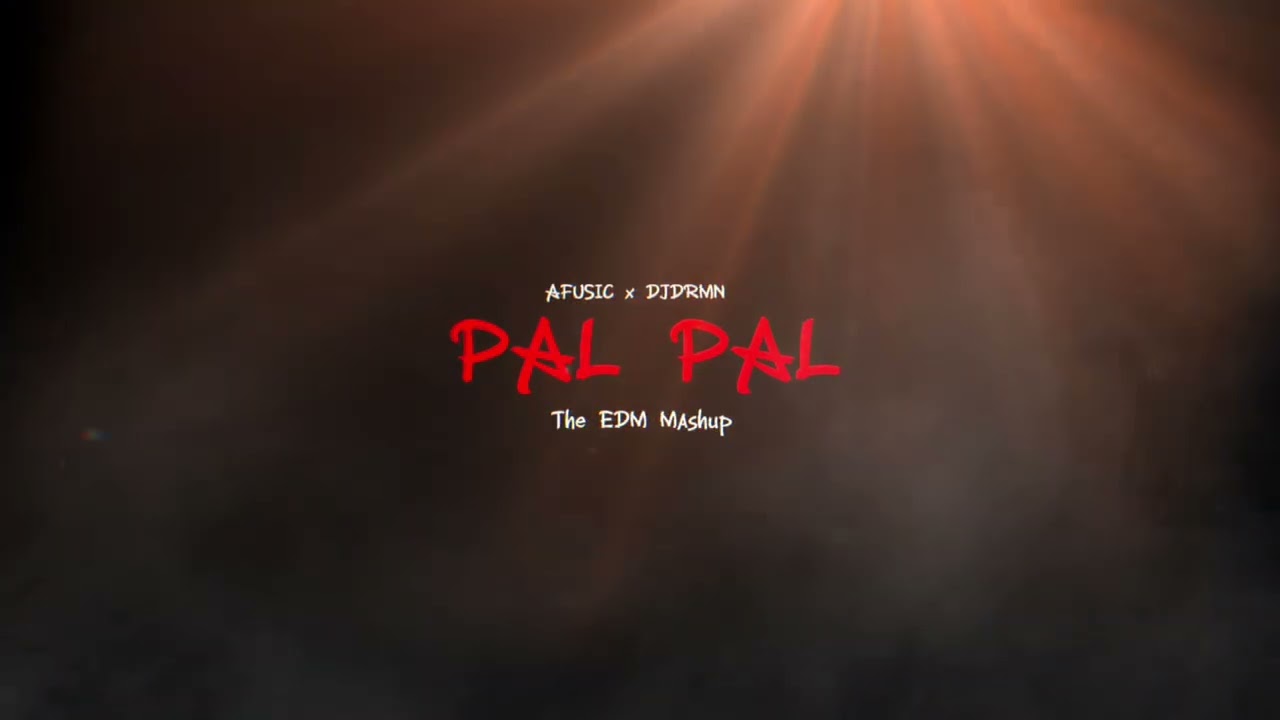 @Afusic - Pal Pal (The EDM Mashup DJDRMN)