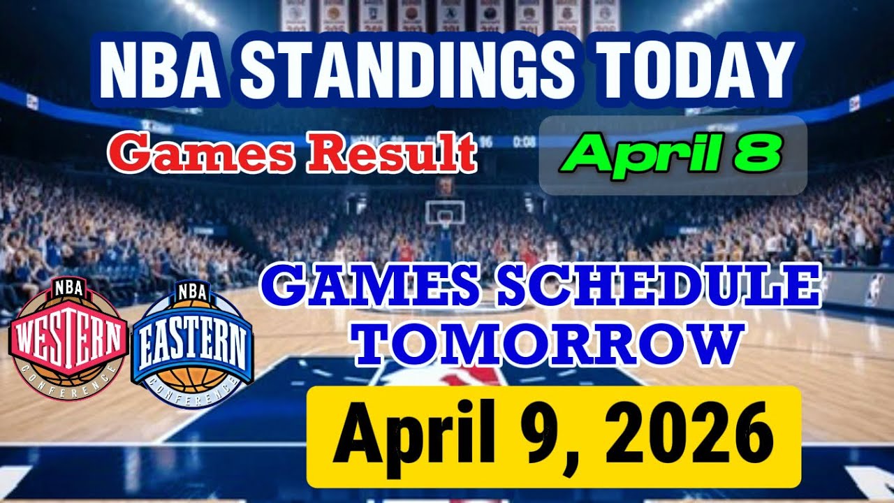 NBA STANDINGS TODAY as of APRIL 8 | GAMES RESULT | GAMES SCHEDULE APRIL 9, 2026