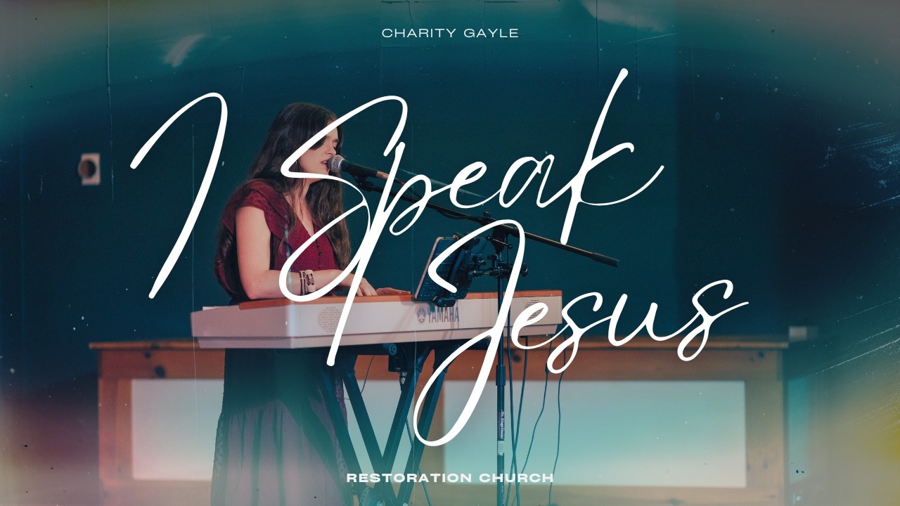 Restoration Church | I Speak Jesus, Charity Gayle