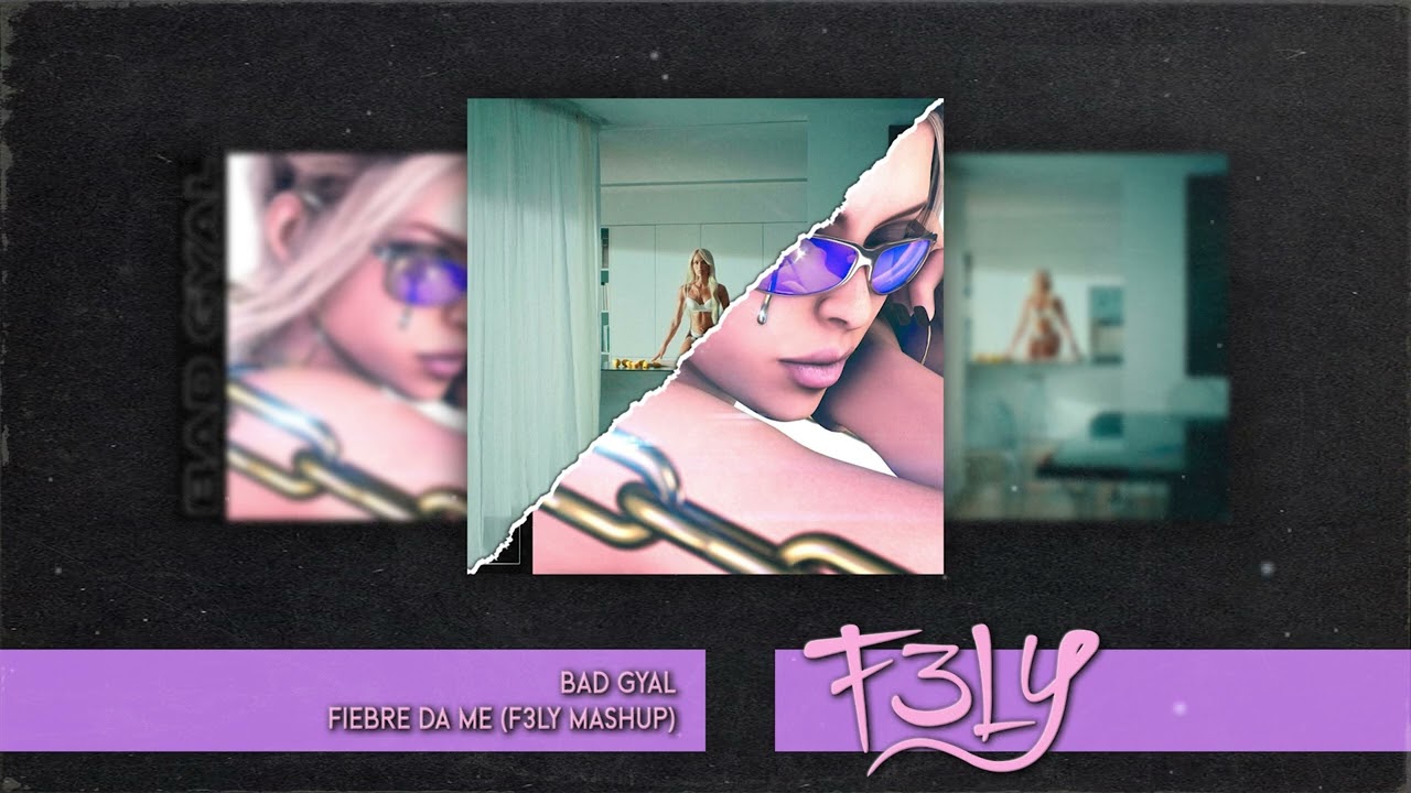 Bad Gyal - Fiebre Da Me (F3LY Mashup)