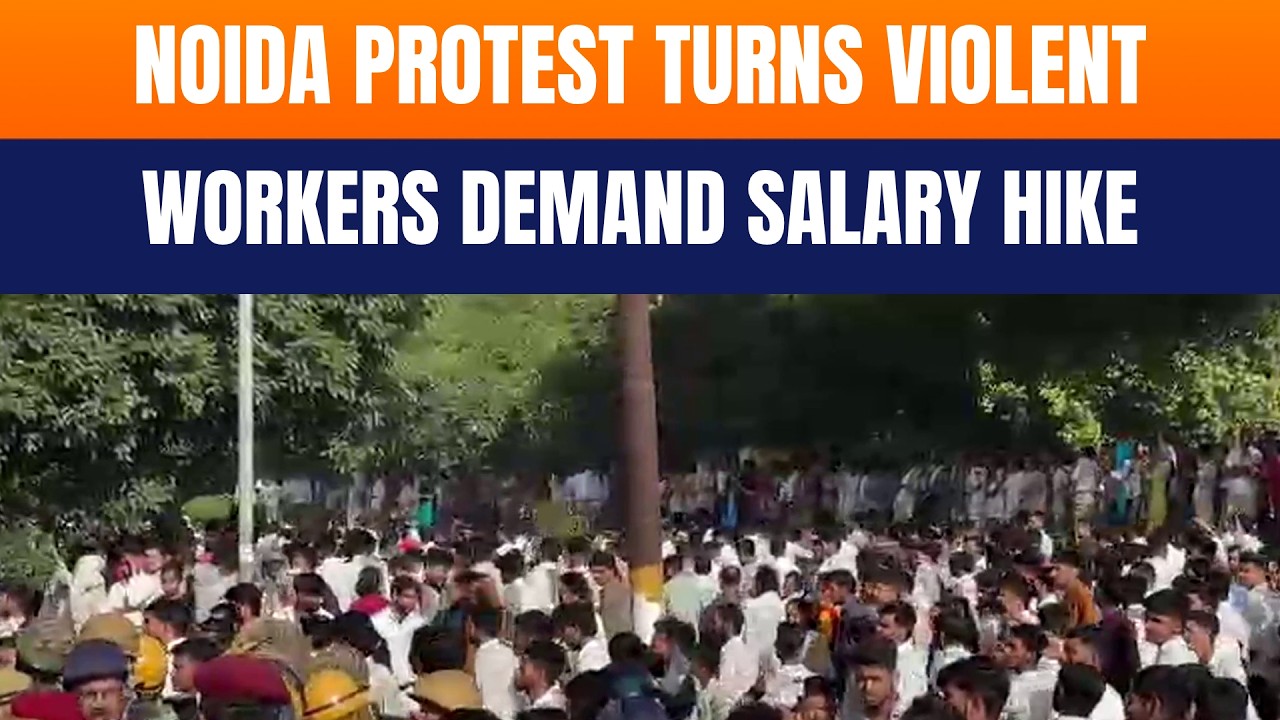Noida Protest Turns Violent: Workers Demand Salary Hike in Phase 2
