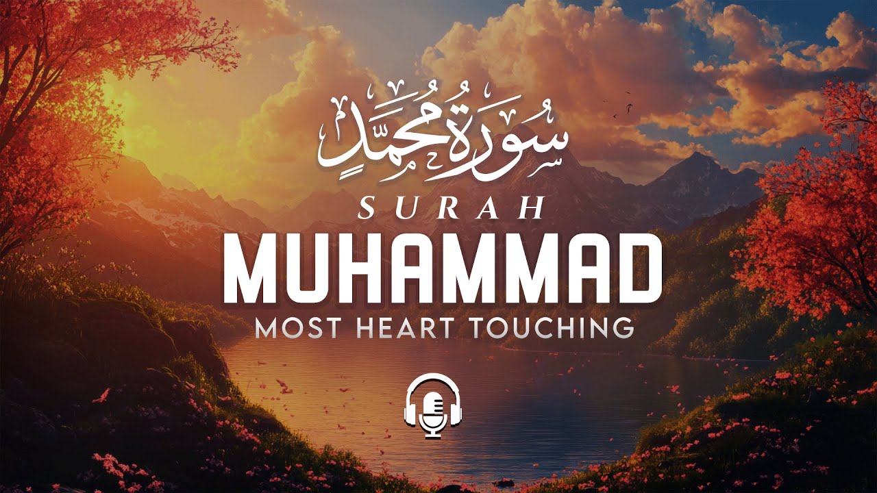 Surah Muhammad (سورة محمد) | A Deep Reminder of Faith, Guidance & Truth