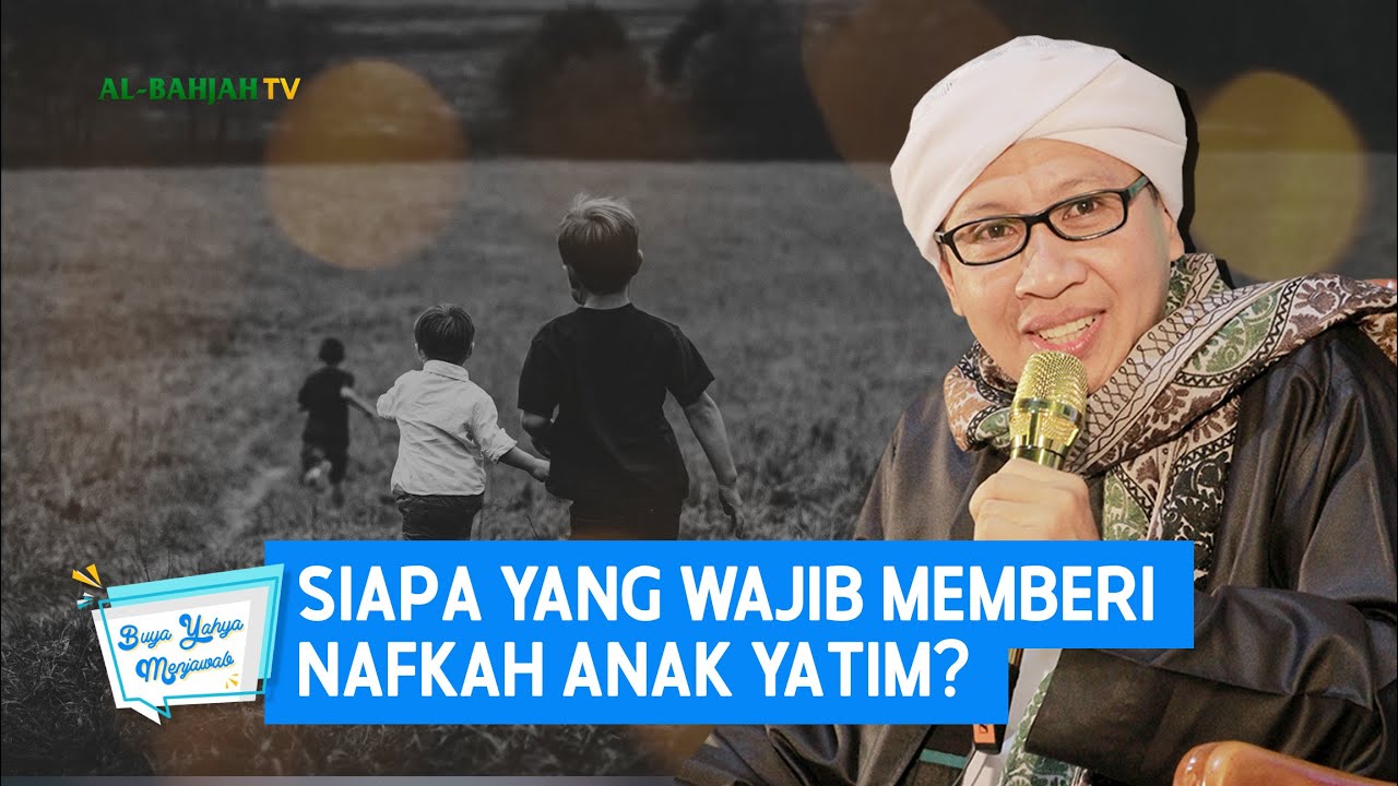Siapa Yang Wajib Memberi Nafkah Anak Yatim? - Buya Yahya Menjawab