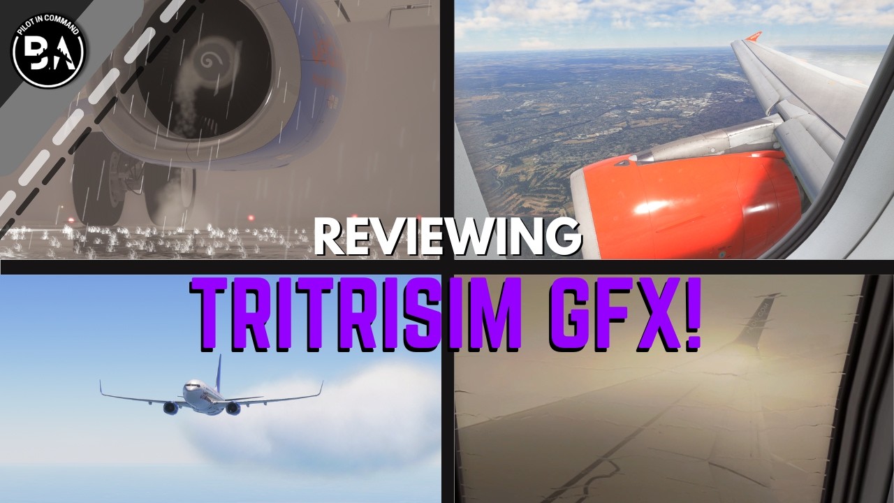 Reviewing the TRITRISIM GFX for MSFS!
