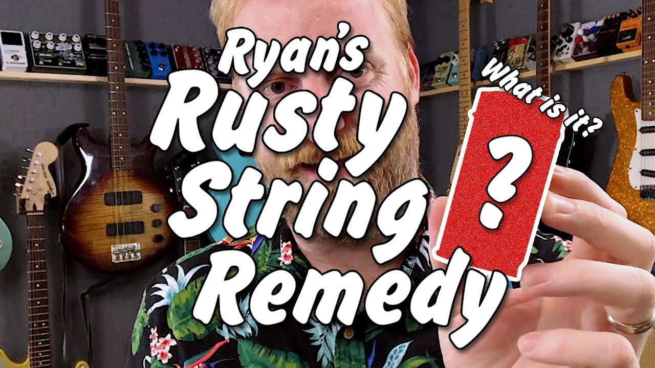 Ryan's Rusty String Remedy