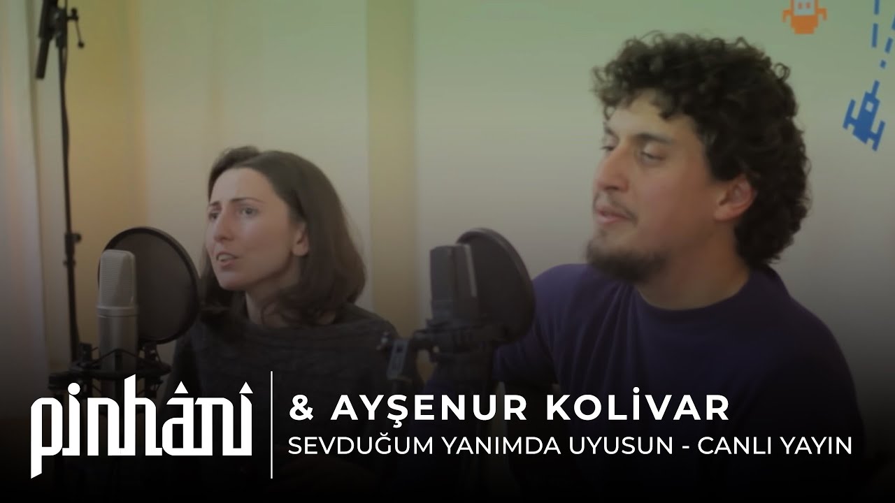 Pinhâni & Ayşenur Kolivar - Sevduğum Yanımda Uyusun (Canlı Yayın)
