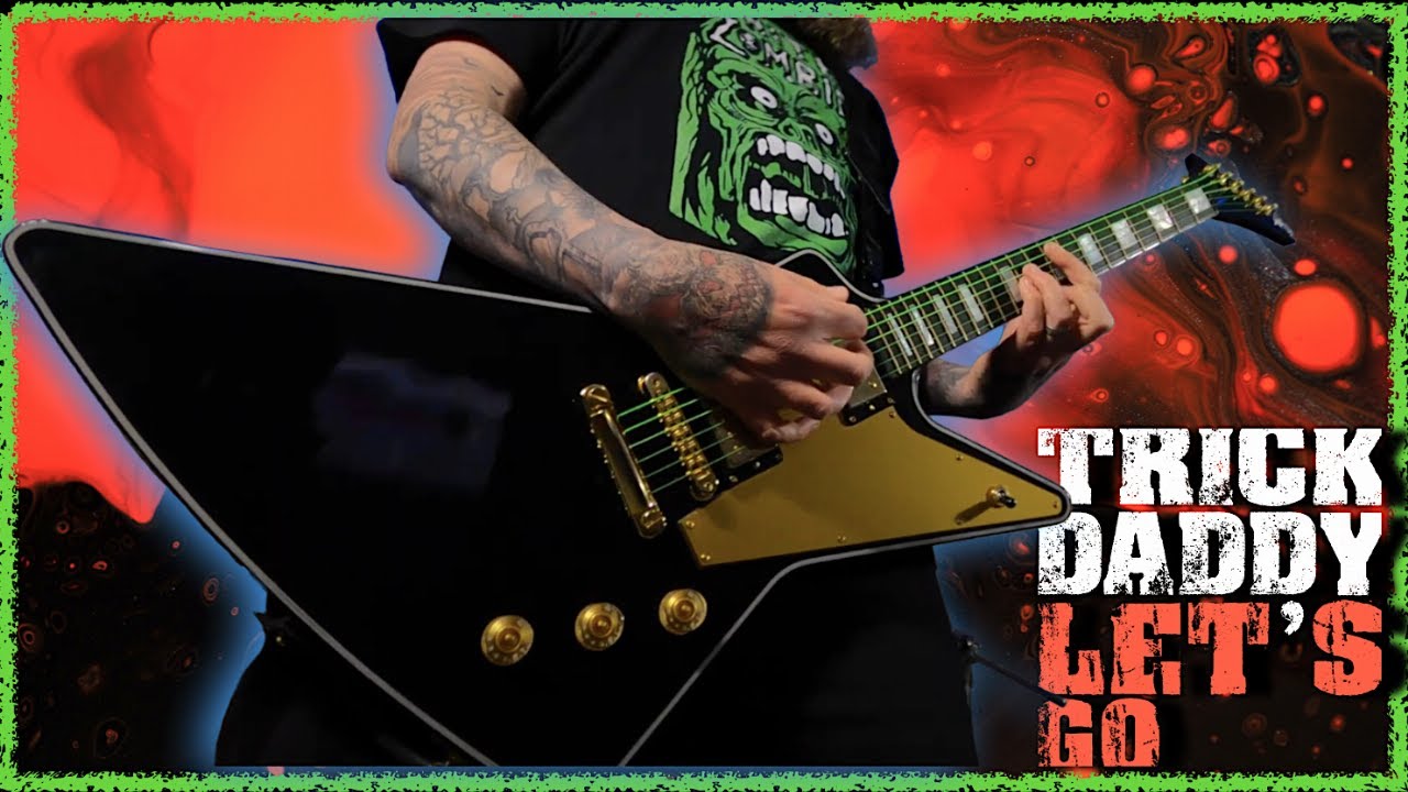 TRICK DADDY - Let's Go (feat. Twista & Lil Jon) - Guitar Cover