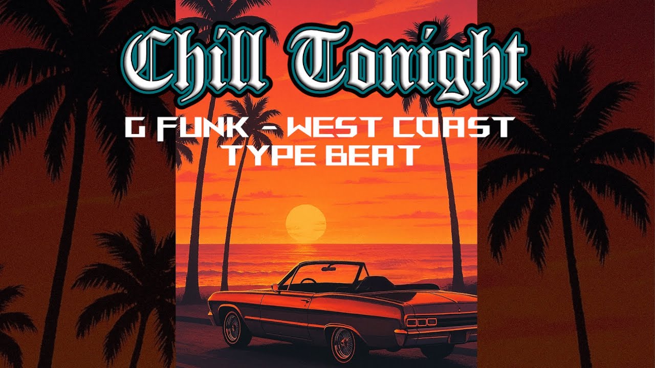 G Funk x West Coast Type Beat - Chill Tonight