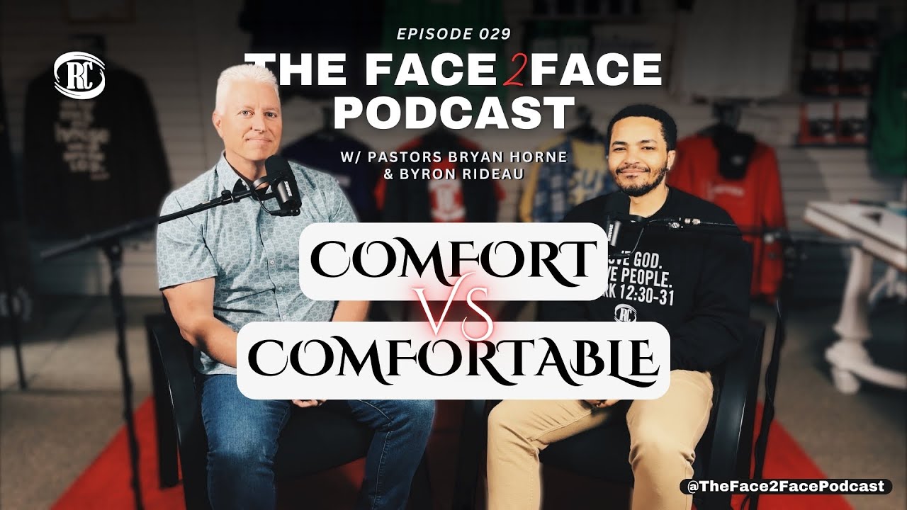 &ldquo;Comfort vs Comfortable&rdquo; w/ Ps Bryan Horne & Byron Rideau | The Face2Face Podcast | #029