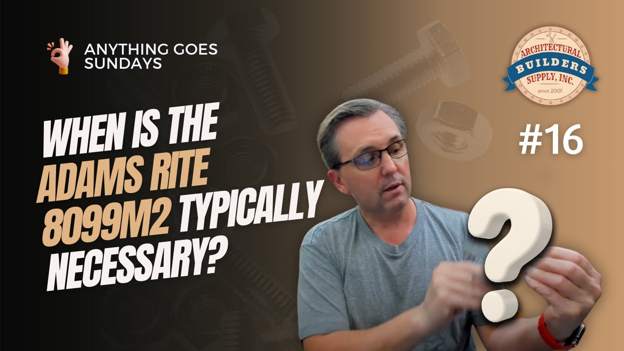 What would an example be for needing the Adams Rite 8099M2? | Anything Goes Sunday #16