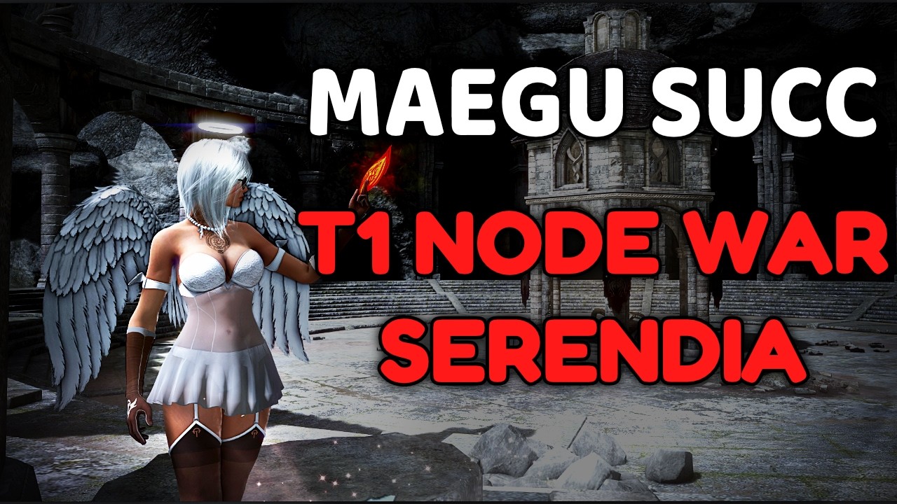 BDO | Serendia T1 Node War | Maegu Succession