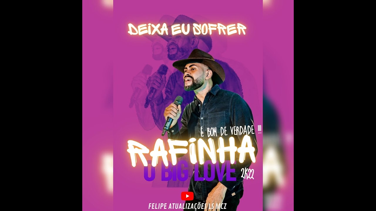 RAFINHA BIG LOVE / DEIXA EU SOFRER  2K22 🔥