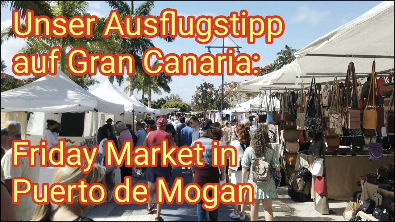Der Friday Market in Puerto de Mogan - Unser Ausflugstipp auf Gran Canaria 2022