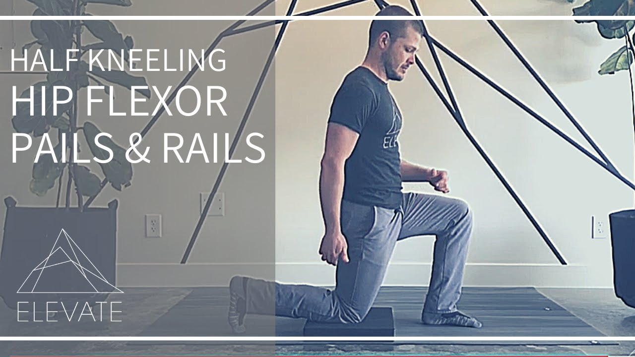 Half Kneeling Hip Flexor PAILs & RAILs