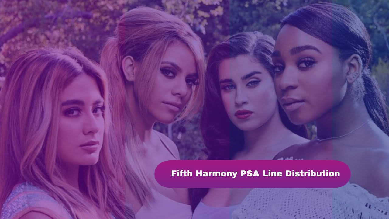 Fifth Harmony - PSA - Line Distribution