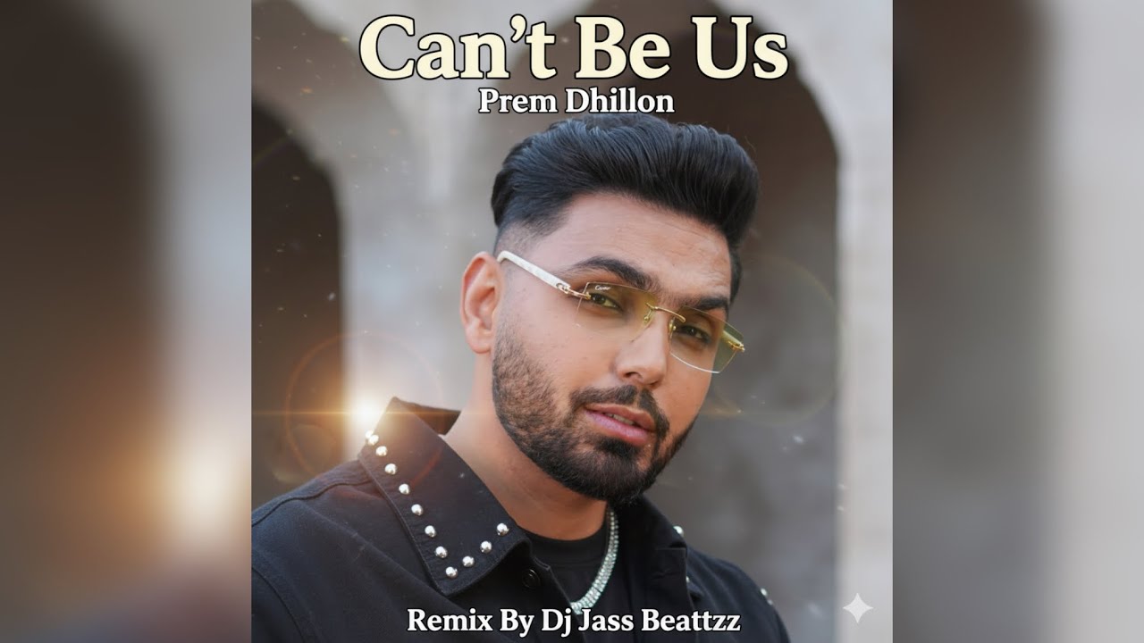 Can’t Be Us Dhol Remix | Prem Dhillon | Dj Jass Beatzz | New Punjabi Remix 2025 