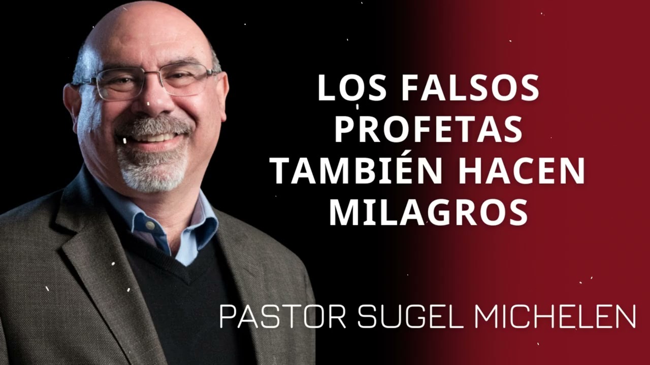 Los FALSOS PROFETAS también hacen MILAGROS - Pastor Sugel Michelen Messages