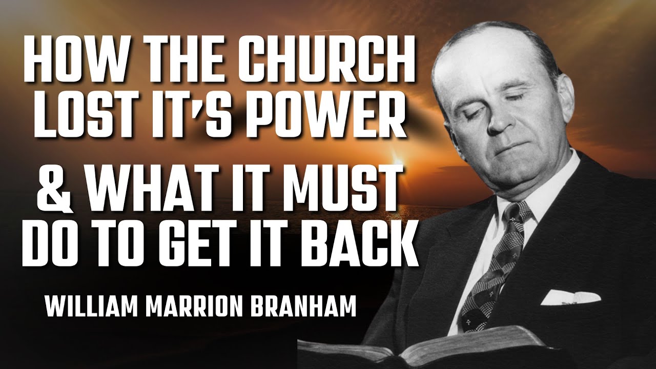 Why The Church Lost It's Power & What It Must Do To Get It Back || William Branham