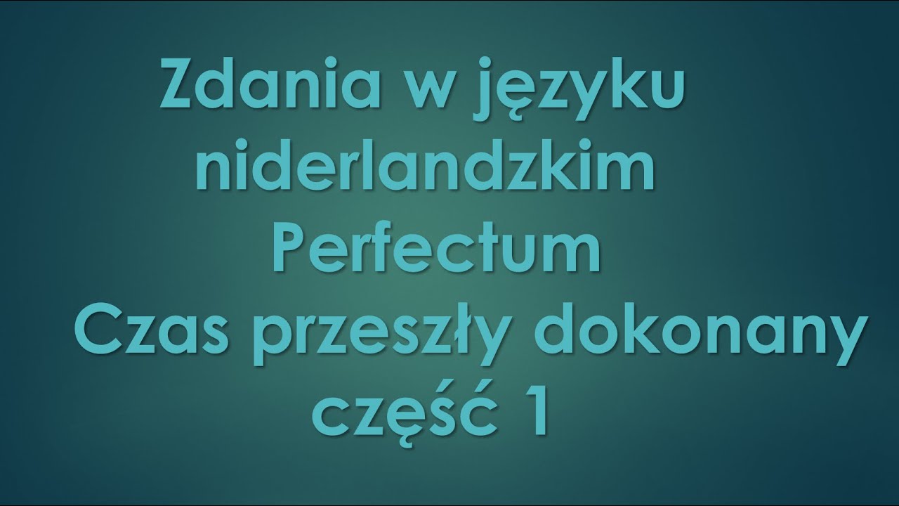 Czas przeszły dokonany #1. Niderlandzki/holenderski.