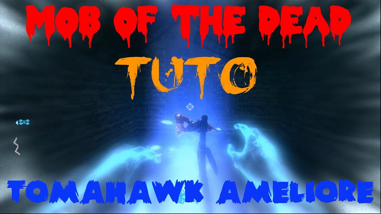 Mob of the Dead Tutoriel tomahawk am&eacute;lior&eacute;