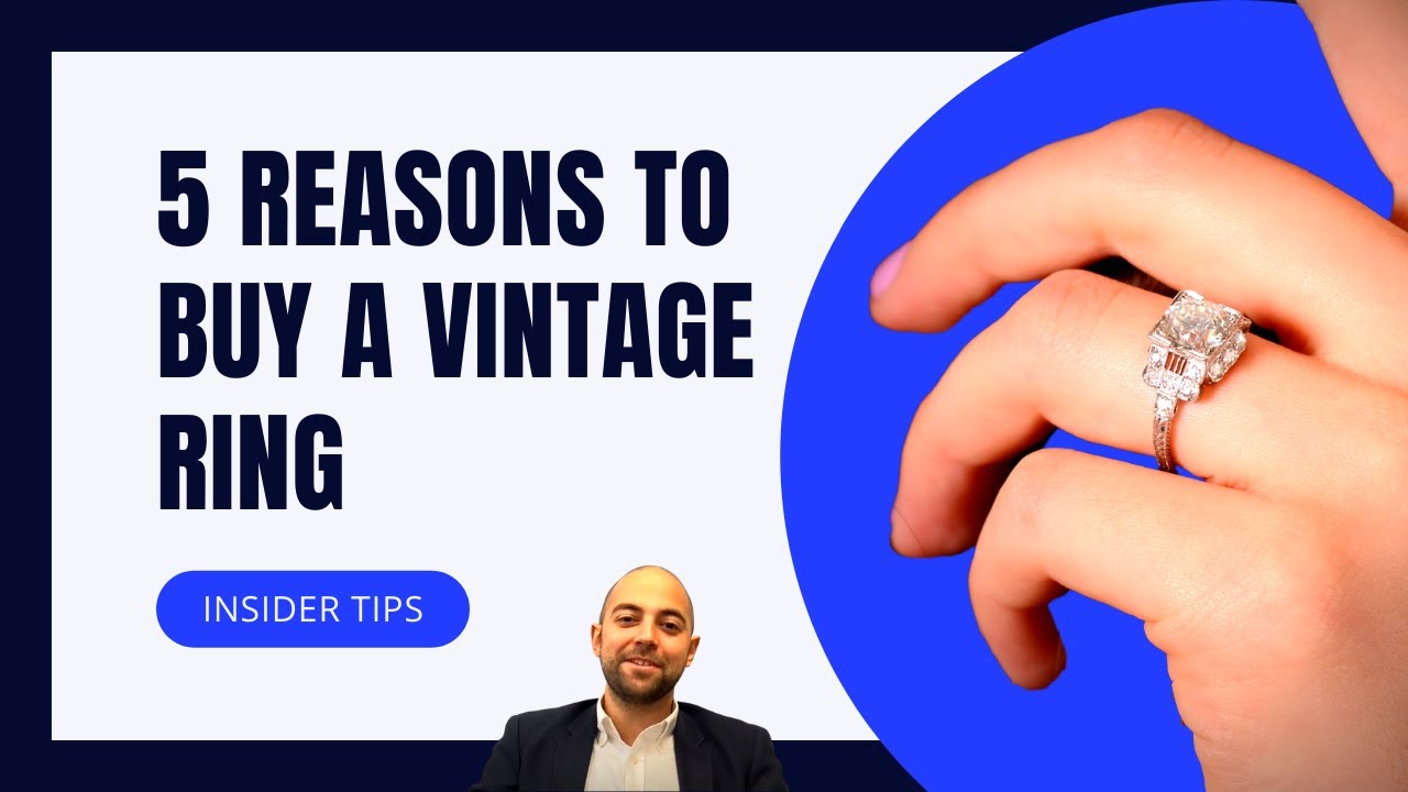 5 Reasons To Buy a Vintage Engagement Ring