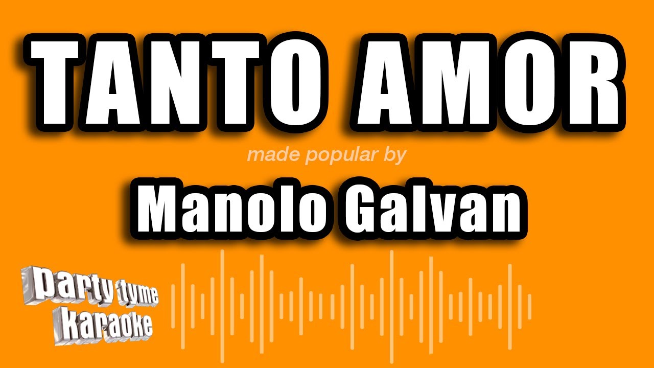 Manolo Galvan - Tanto Amor (Versión Karaoke)