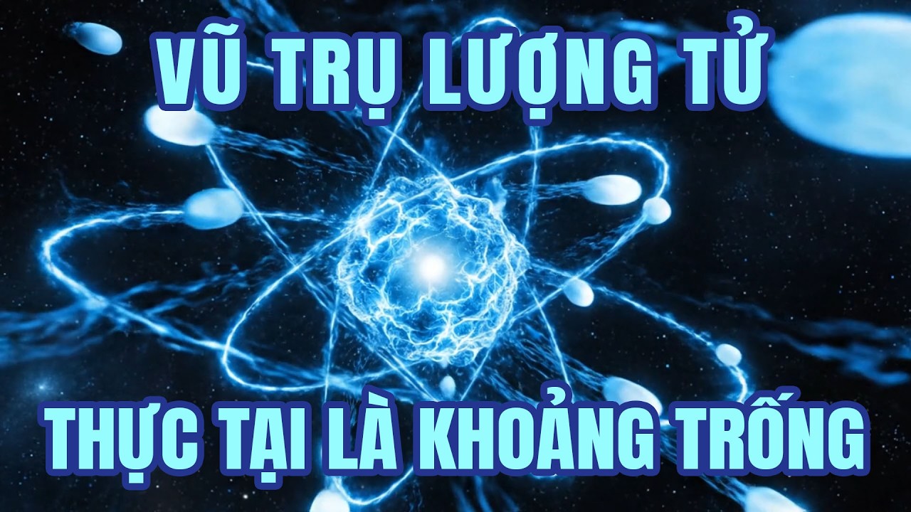 Vũ Trụ Lượng Tử Chúng Ta Đang Sống Trong Khoảng Trống Khổng Lồ