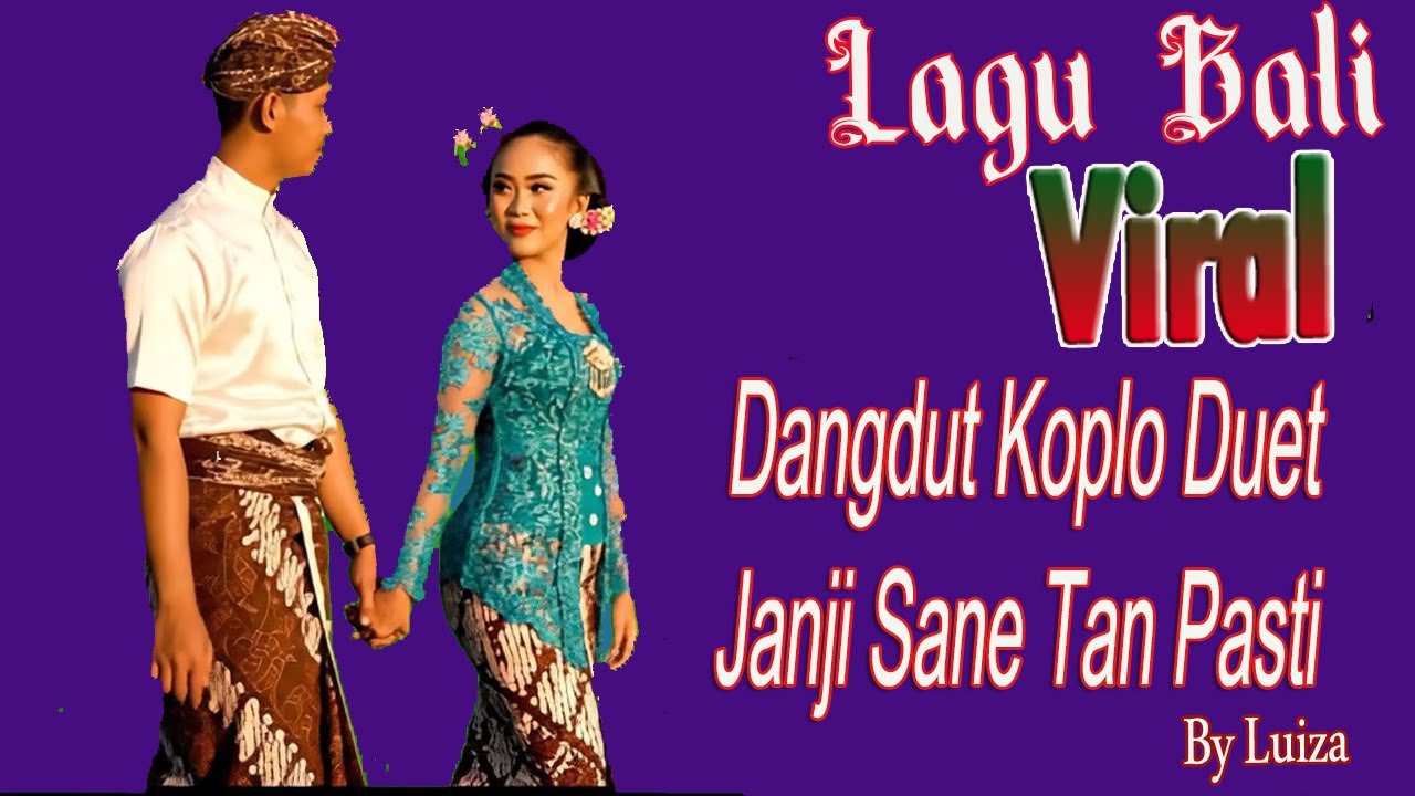 Lagu Bali Dangdut Koplo Duet Viral Janji Sane Tan Pasti By Luiza