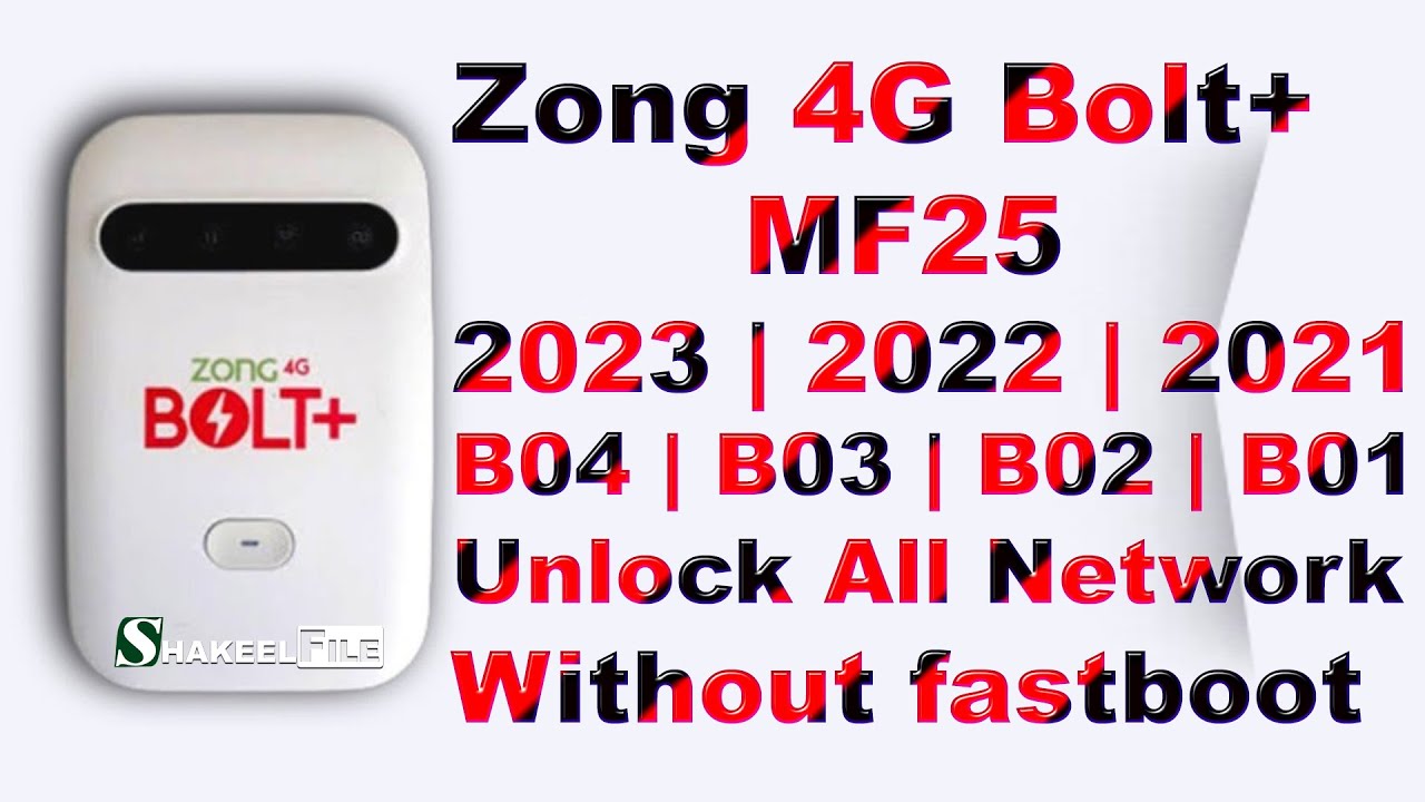 Zong 4G Bolt+ MF25  B04/B03/B02 (2023/2022/2021) Unlock All Network Without fastboot Shakeel File