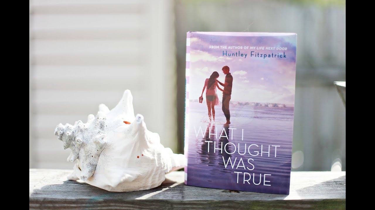 What I Thought Was True by Huntley Fitzpatrick