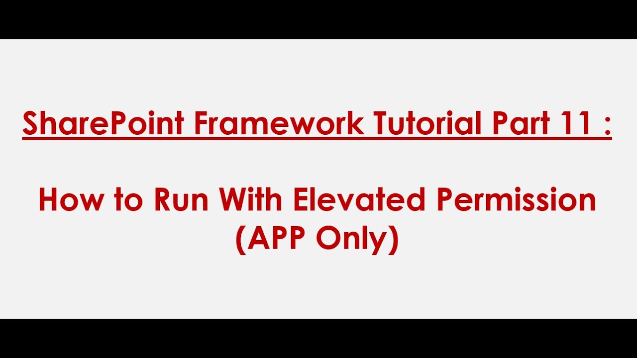SPFx Tutorial Part 11 - How to Run With Elevated Privileges(App-Only) in SharePoint Framework