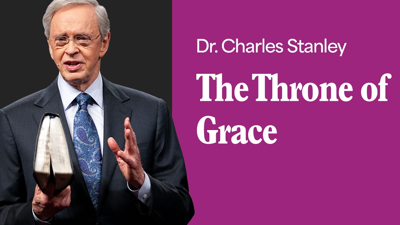 The Throne of Grace &ndash; Dr. Charles Stanley