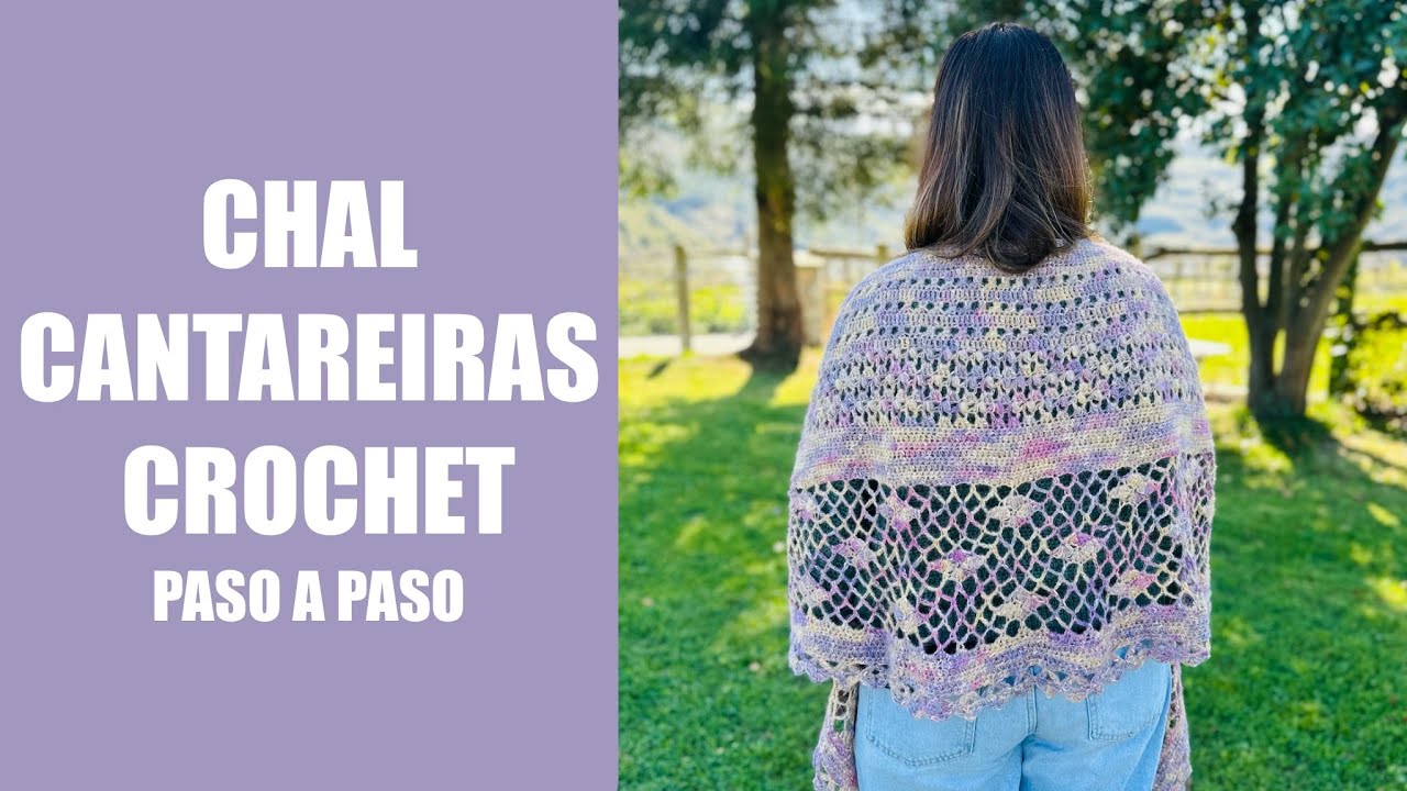 CHAL CROCHET CANTAREIRAS, PASO A PASO, SENCILLO.