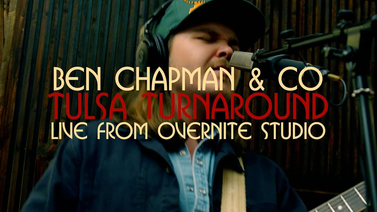 Ben Chapman & Co - Tulsa Turnaround (Live from Overnite Studio)