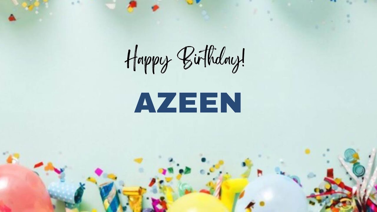 AZEEN Happy Birthday Song | Happy Birthday AZEEN
