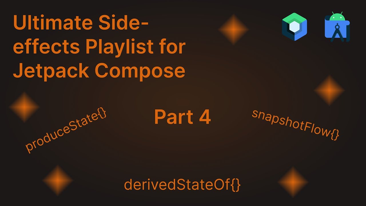 derivedStateOf, produceState, snapshotFlow - Jetpack Compose Side Effects + Effect Handlers Guide
