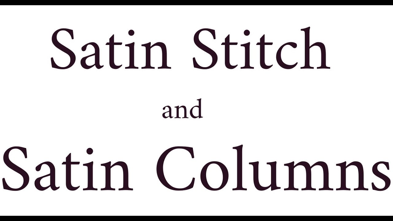 Satin stitch and Satin columns