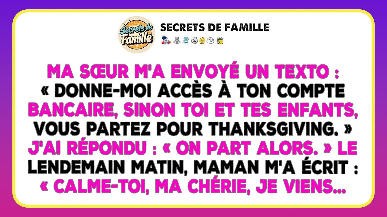 Ma Sœur Exige L'accès À Mon Compte Ou Mes Enfants Et Moi Serons Dehors À Thanksgiving.