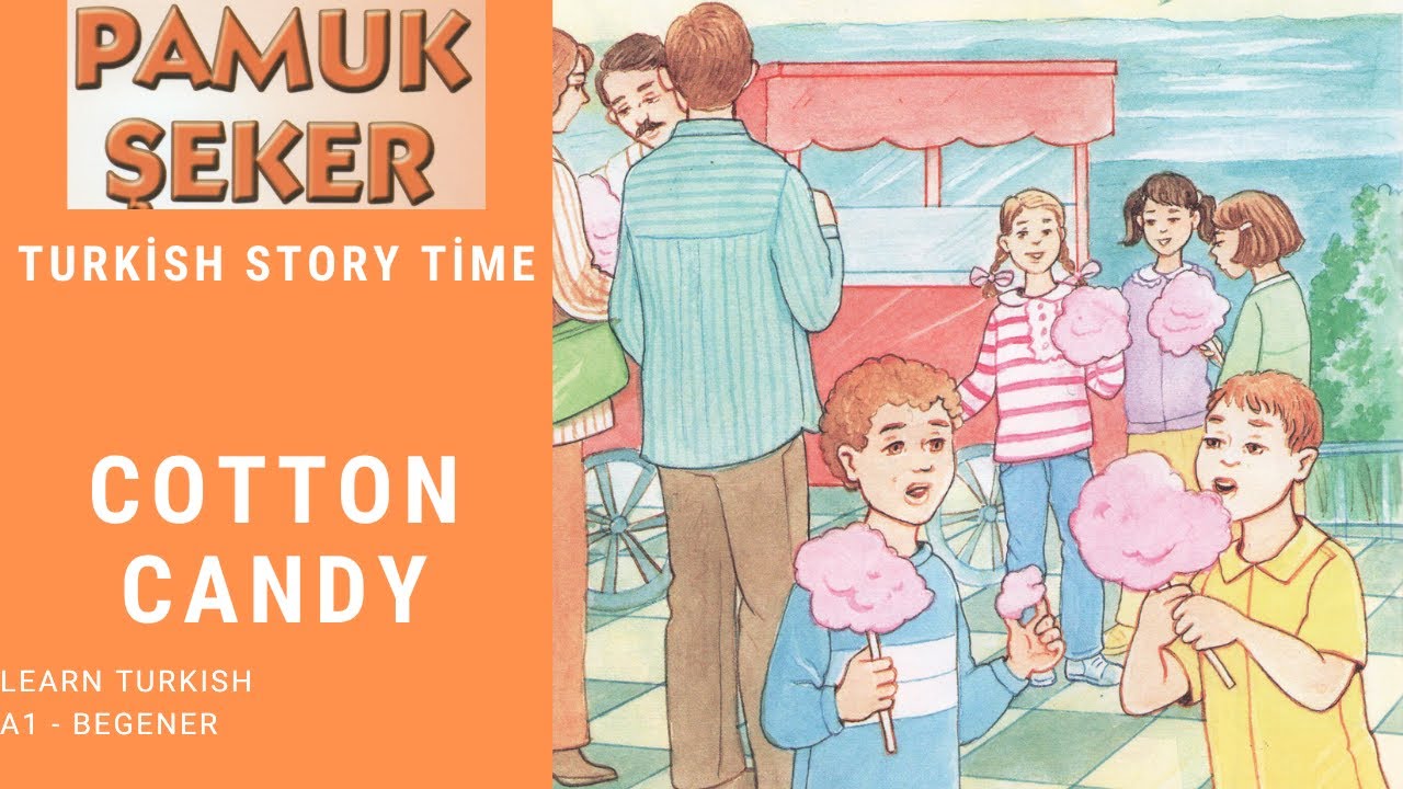 Turkish Story Time, Cotton Candy, Pamuk Şekeri
