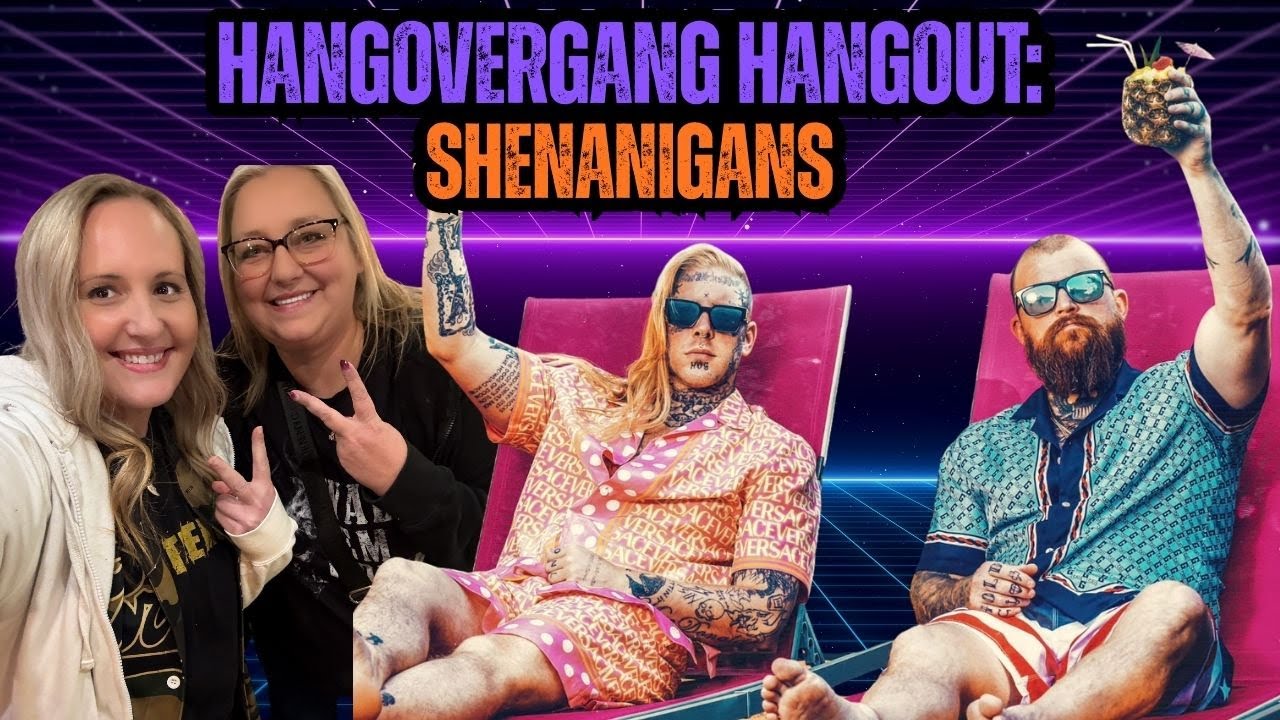 HangOverGang Hangout: Shenanigans