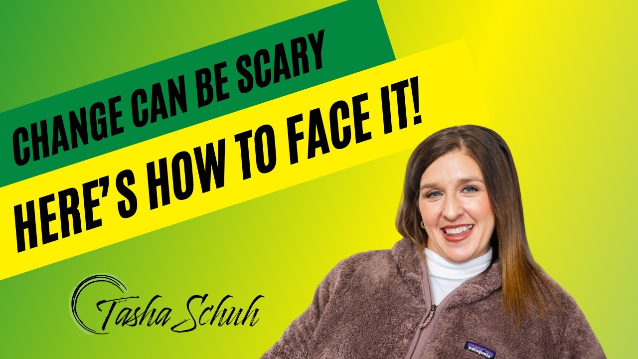Change Can be Scary - Here's How to Face It!