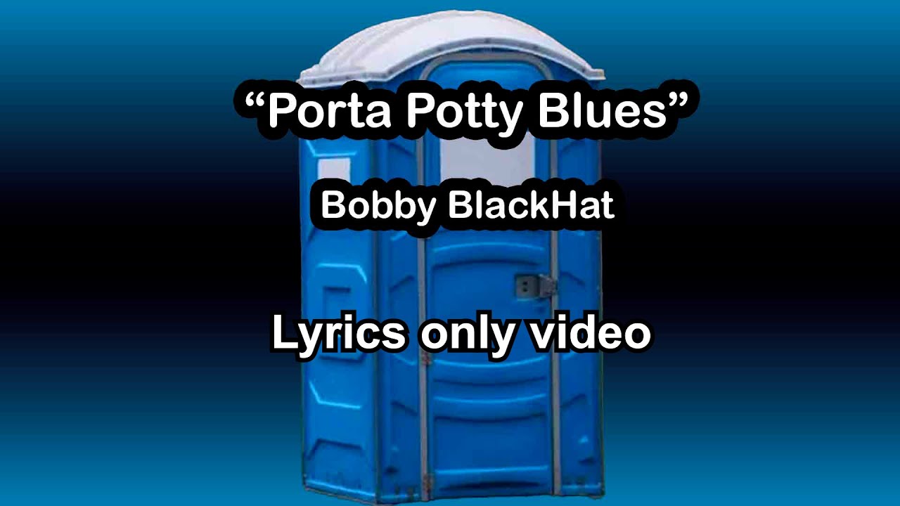 Porta Potty Blues Lyrics Only Video - Bobby BlackHat