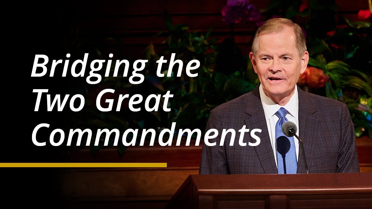 Bridging the Two Great Commandments | Gary E. Stevenson | April 2024 General Conference