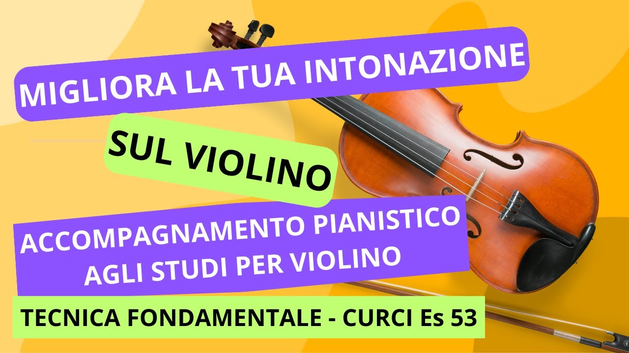 Tecnica fondamentale del violino - Alberto Curci | Studio n 53 con la base di pianoforte