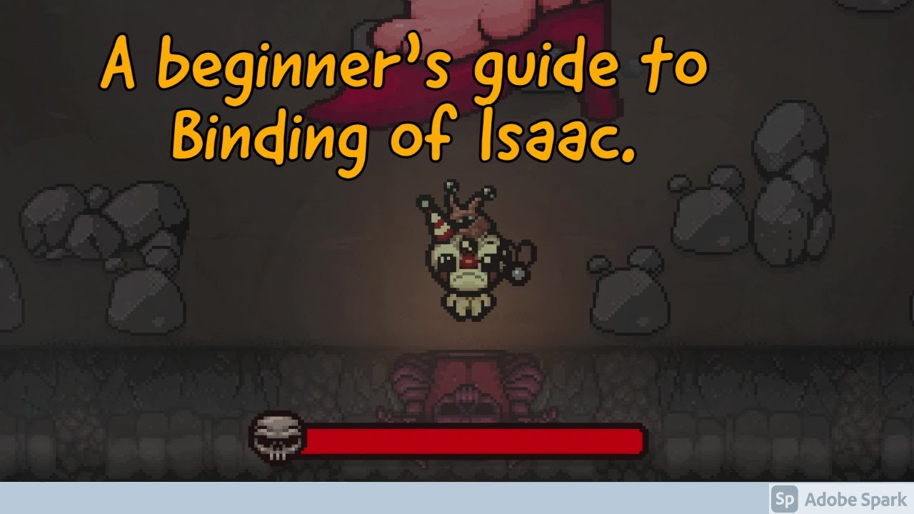 A beginner's guide to - Binding of Isaac.