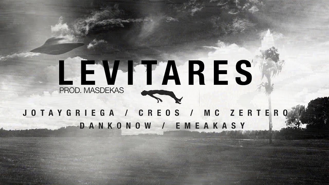 JOTAYGRIEGA, CREOS, MC ZERTERO, DANKONOW, EMEAKASY - Levitares (PROD. MASDEKAS)