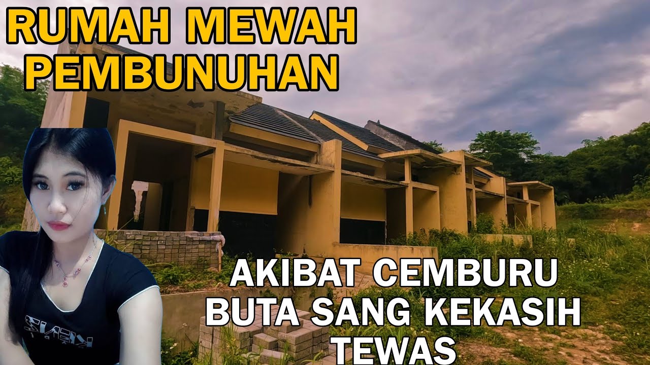 RUMAH MEWAH PEMBUNUHAN  KOSONG 5 TAHUN