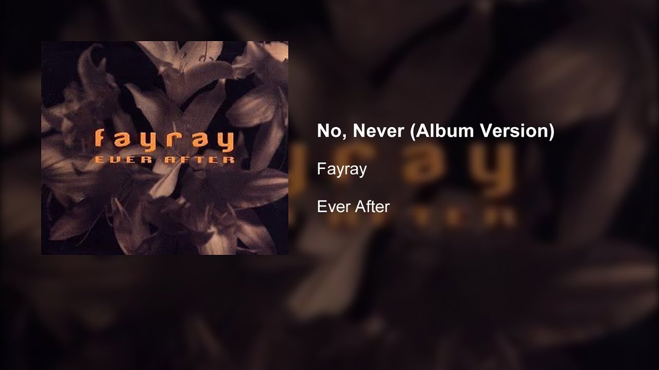 Fayray - No, Never (Album Version)