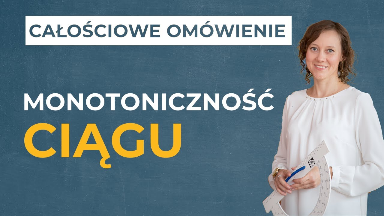 Monotoniczność ciągu [CAŁOŚCIOWE OMÓWIENIE]